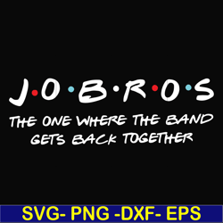 Jobros the one where the band gets back together svg, png, dxf, eps file FN000350