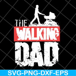 The walking dad svg, Fathers day svg, png, dxf, eps digital file FTD29042111