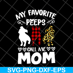 my favorite peeps call mom svg, Mother's day svg, eps, png, dxf digital file MTD05042150