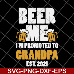 Beer Me Promoted Grandpa 2021 Drinking svg, png, dxf, eps digital file FTD07062102