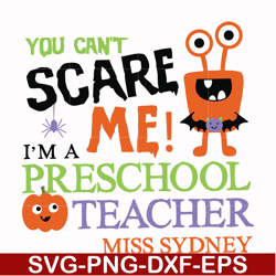 You cant scare me im a preschool teacher svg, halloween svg, png, dxf, eps digital file HLW2507202