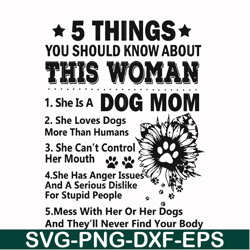 5 things you should know about this woman she is a dog mom svg, png, dxf, eps file FN000956