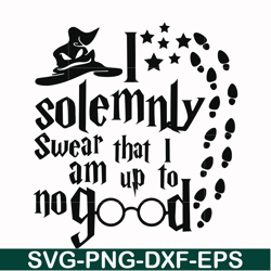 I solemnly swear that I am up to no good svg, png, dxf, eps file HRPT00030