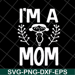 I'm a mom svg, Mother's day svg, eps, png, dxf digital file MTD23042125
