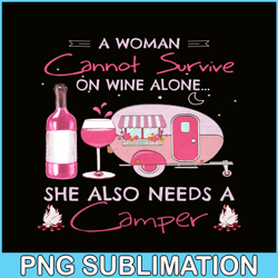 A WOMAN CANNOT SURVIVE ON WINE ALONE PNG Camping Lover PNG Camper PNG