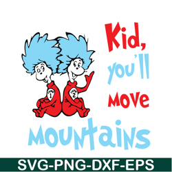 Kid You'll Move Mountains SVG, Dr Seuss SVG, Dr Seuss Quotes SVG DS1051223130