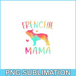 Frenchie Mama Colorful PNG, Frenchie Dog Lover PNG, French Dog Artwork PNG