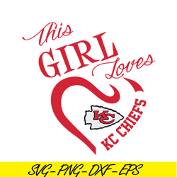 This Girl Love KC Chiefs SVG PNG DXF EPS, Kansas City Chiefs SVG, NFL Lovers SVG NFL128112350