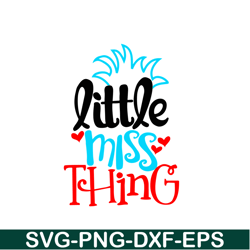 Little Miss Thing SVG, Dr Seuss SVG, Dr Seuss quote SVG DS104122302