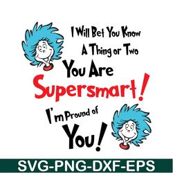 You Are Supper Smart SVG, Dr Seuss SVG, Dr Seuss Quotes SVG DS1051223144