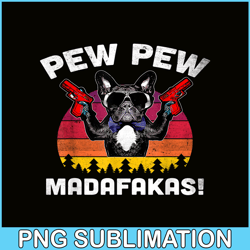 Frenchie Pew Pew Madafakas PNG, French Bulldog PNG, French Dog Artwork PNG