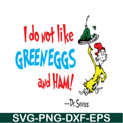 Do Not Like Green Eggs And Ham SVG, Dr Seuss SVG, Dr Seuss Quotes SVG DS1051223134