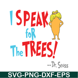 lorax speak for the trees svg, dr seuss svg, dr seuss quotes svg ds105122391