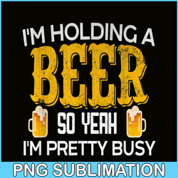 I Am Holding A Beer PNG Beer Lovers PNG Beer Selection PNG