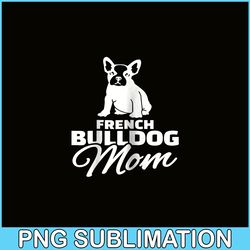 Womens French Bulldog Mom PNG