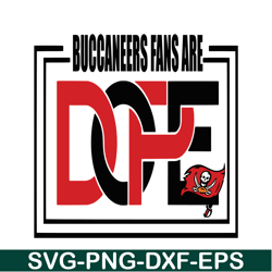 Buccaneers Fans Are Dope PNG DXF EPS, Football Team PNG, NFL Lovers PNG NFL229112341