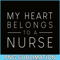 My Hearts Belong To A Nurse PNG, Quotes Valentine PNG, Valentine Holidays PNG