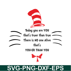 Today You Are You That Truer Than True SVG, Dr Seuss SVG, Dr Seuss Quotes SVG DS1051223155