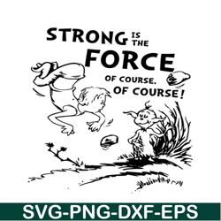 Strong Is The Force SVG, Dr Seuss SVG, Cat In The Hat SVG DS105122352