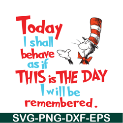 Today I Shall Behave SVG, Dr Seuss SVG, Dr Seuss Quotes SVG DS105122380