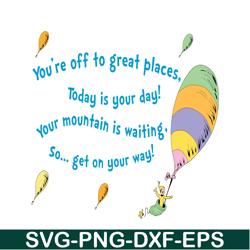 You're Off To Great Places SVG, Dr Seuss SVG, Dr Seuss Quotes SVG DS2051223292