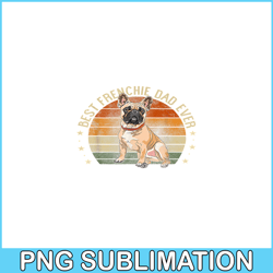 Retro Best Frenchie Dad PNG, Frenchie Bulldog PNG, French Dog Artwork PNG