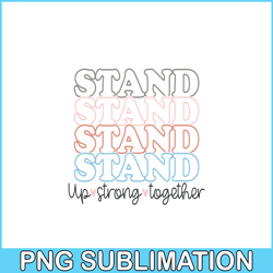 Stand Up Strong Together PNG, Sweet Valentine PNG, Valentine Holidays PNG