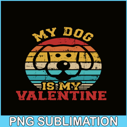 My Dog Is My Valentine PNG, Animal Valentine PNG, Valentine Holidays PNG