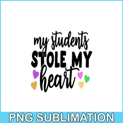 My Students Stole My Heart PNG, Sweet Valentine PNG, Valentine Holidays PNG