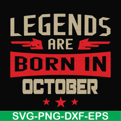 Legends are born october svg, birthday svg, png, dxf, eps digital file BD0144