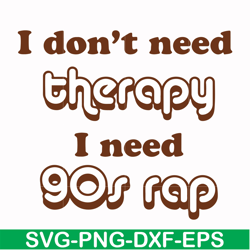 I don't need therapy I need gos rap svg, png, dxf, eps file FN00063