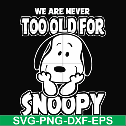 we are too old for snoopy svg, png, dxf, eps file FN00090