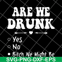 Are we drunk yes no svg, png, dxf, eps digital file FN11062121