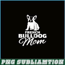 Womens French Bulldog Mom PNG