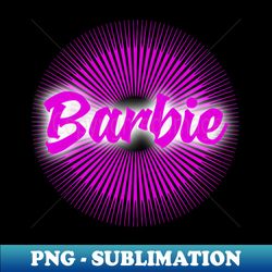 Barbie - PNG Transparent Digital Download File for Sublimation - Unleash Your Inner Rebellion