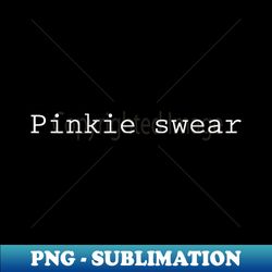 Pinkie swear - Elegant Sublimation PNG Download - Perfect for Creative Projects
