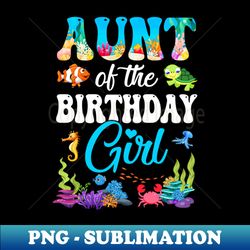 aunt of the birthday girl sea fish ocean aquarium party - digital sublimation download file - perfect for personalization