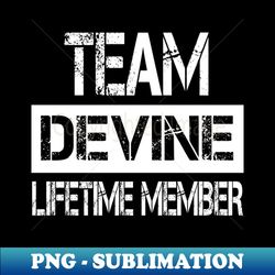 Devine Name - Team Devine Lifetime Member - Special Edition Sublimation PNG File - Perfect for Personalization