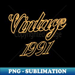 Vintage Retro 1991 - Premium PNG Sublimation File - Transform Your Sublimation Creations