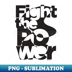 Fight the Power Mono - Modern Sublimation PNG File - Transform Your Sublimation Creations