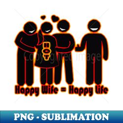 Happy Wife Happy Life - Sublimation-Ready PNG File - Instantly Transform Your Sublimation Projects
