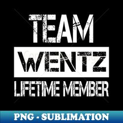 Wentz Name Team Wentz Lifetime Member - Elegant Sublimation PNG Download - Bring Your Designs to Life