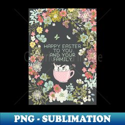 Happy Easter 2021 - Happy Easter to You and Your Family - Whimsical Art - PNG Transparent Sublimation File - Create with Confidence