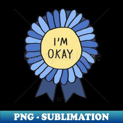 Im Okay - Decorative Sublimation PNG File - Create with Confidence
