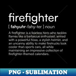 Firefighter definition - PNG Transparent Sublimation Design - Perfect for Sublimation Mastery
