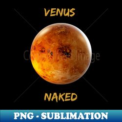 Venus Cloudless Astronomy - High-Resolution PNG Sublimation File - Stunning Sublimation Graphics