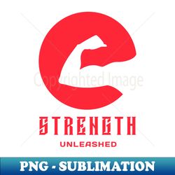 Strength Unleashed - Exclusive PNG Sublimation Download - Instantly Transform Your Sublimation Projects