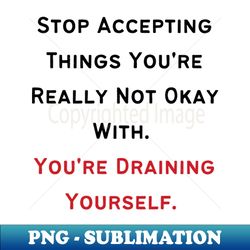 Gaslighting Awareness - Stop Accepting - Modern Sublimation PNG File - Add a Festive Touch to Every Day