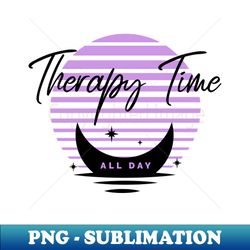 Therapy Time - Digital Sublimation Download File - Bring Your Designs to Life