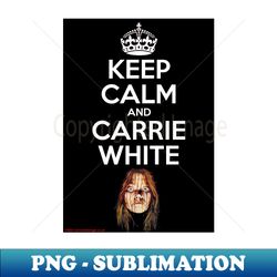 Keep Calm and Carrie White - Artistic Sublimation Digital File - Bold & Eye-catching